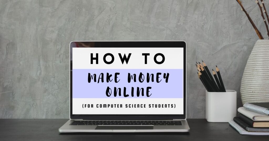 How to make money online for computer science students
