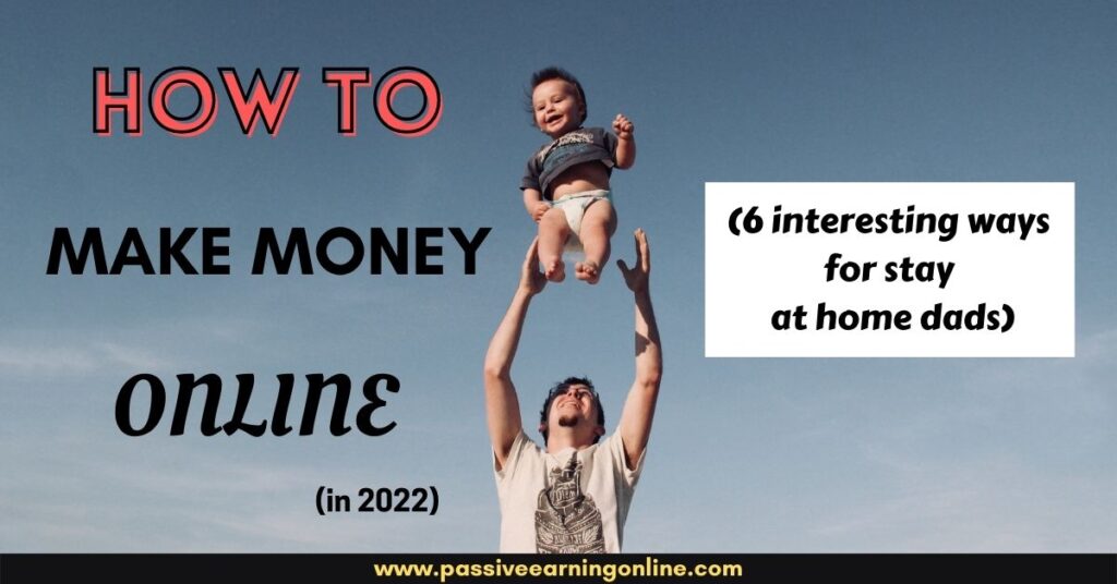 How to make money online as a stay at home dad